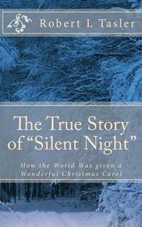 bokomslag The True Story of 'Silent Night': How The World Was Given This Wonderful Christmas Carol