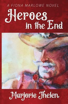 Heroes in the End: A Fiona Marlowe Novel 1