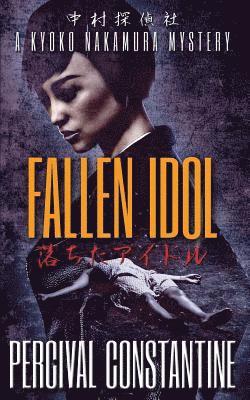 Fallen Idol: A Kyoko Nakamura Mystery 1