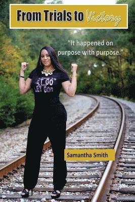 Samantha Smith - From Trials to Victory: It Happened on Purpose with Purpose, Häftad