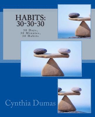Cynthia Dumas - Habits: 30-30-30: 30 days, 30 minutes, 30 habits, Häftad