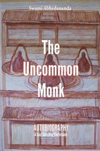 bokomslag The Uncommon Monk: Autobiography - A Soul Searching Confession -