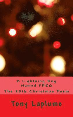 Tony Laplume - A Lightning Bug Named FREG: The 2016 Christmas Poem, Häftad