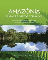 bokomslag Amazonia Terra de Florestas e Cerrados: Um guia do clima, vegetacao, terrenos e solos do centro tropical da America do Sul