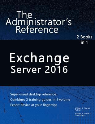 Exchange Server 2016: The Administrator's Reference