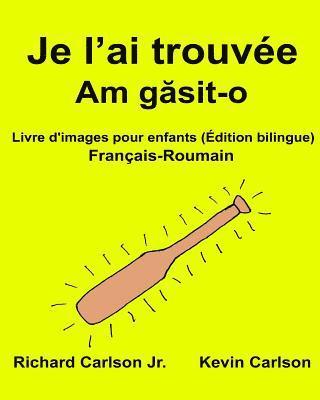 bokomslag Je l'ai trouvée: Livre d'images pour enfants Français-Roumain (Édition bilingue)