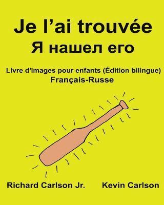 Je l'ai trouvée: Livre d'images pour enfants Français-Russe (Édition bilingue) 1