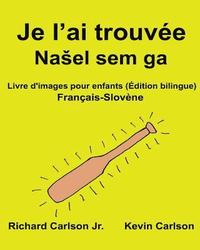 bokomslag Je l'ai trouvée: Livre d'images pour enfants Français-Slovène (Édition bilingue)