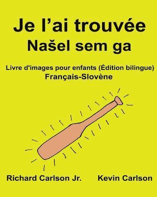 bokomslag Je l'ai trouvée: Livre d'images pour enfants Français-Slovène (Édition bilingue)