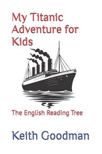 bokomslag My Titanic Adventure for Kids