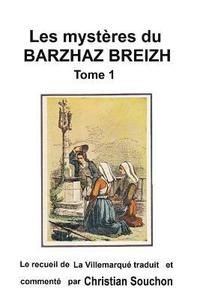 bokomslag Les mystères du Barzhaz Breizh Tome 1: Chants bretons collectés par Théodore Hersart de La Villemarqué