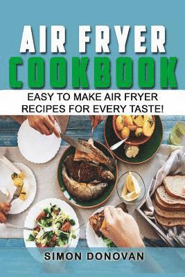 bokomslag Air Fryer Cookbook: Easy to Make Air Fryer Recipes for Every Taste!