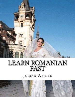 Julian C. Arhire - Learn Romanian Fast, Fun and Easy, Häftad. Tillgänglighet: Lägg i varukorg