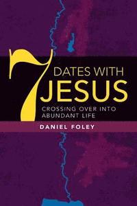 bokomslag 7 Dates With Jesus: Crossing Over Into Abundant Life
