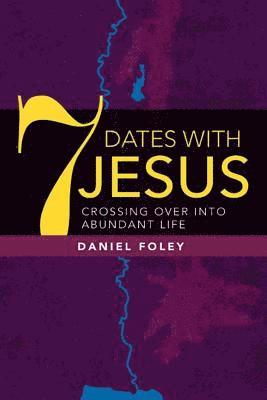 bokomslag 7 Dates With Jesus: Crossing Over Into Abundant Life