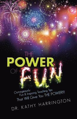 bokomslag The Power of Fun!: Outrageously Fun & Inspiring Teaching Tips That Will Give You THE POWER!!!