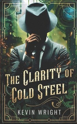 Kevin P. Wright - The Clarity of Cold Steel, Häftad