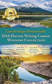 bokomslag Central Oregon Writers Guild 2016 Harvest Writing Contest Winners Collection