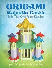 bokomslag Origami Majestic Castle: Build Your Own Paper Kingdom