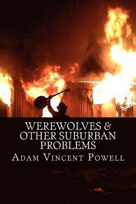 bokomslag Werewolves & Other Suburban Problems: Poems About Hard-Fought Battles & Transfiguration