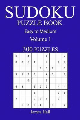 bokomslag 300 Easy to Medium Sudoku Puzzle Book: Volume 1