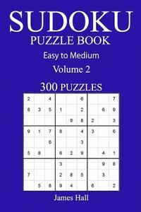 bokomslag 300 Easy to Medium Sudoku Puzzle Book: Volume 2