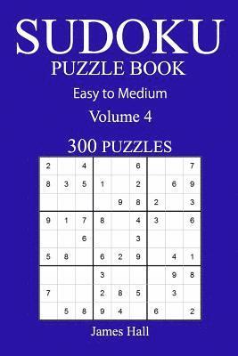 300 Easy to Medium Sudoku Puzzle Book: Volume 4 1