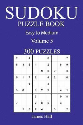James Hall - 300 Easy to Medium Sudoku Puzzle Book: Volume 5, Häftad