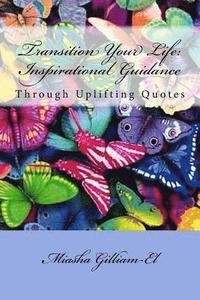 bokomslag Transition Your Life: Inspirational Guidance Through Uplifting Quotes