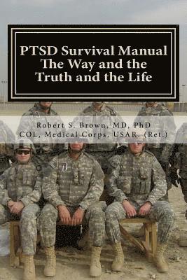 Robert S. Brown MD Phd - PTSD Survival Manual: The Way and the Truth and the Life, Häftad