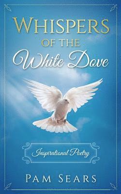 bokomslag Whispers of the White Dove: Inspirational Poetry