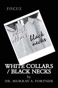bokomslag White Collars / Black Necks: How middle class African Americans successfully failed the children