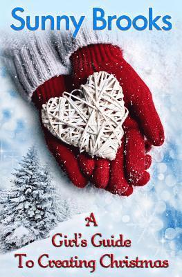 Sunny Brooks - A Girl's Guide to Creating Christmas: A Story of Hope, Holidays & Second Chances, Häftad. Tillgänglighet: Lägg i varukorg