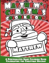 bokomslag Matthew's Christmas Coloring Book: A Personalized Name Coloring Book Celebrating the Christmas Holiday