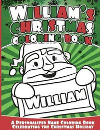 bokomslag William's Christmas Coloring Book: A Personalized Name Coloring Book Celebrating the Christmas Holiday