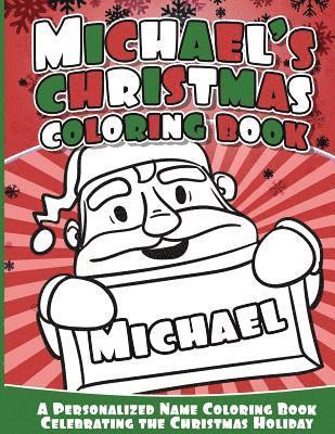 Michael's Christmas Coloring Book: A Personalized Name Coloring Book Celebrating the Christmas Holiday 1