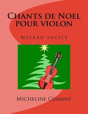Chants de Noel pour violon: Niveau facile 1
