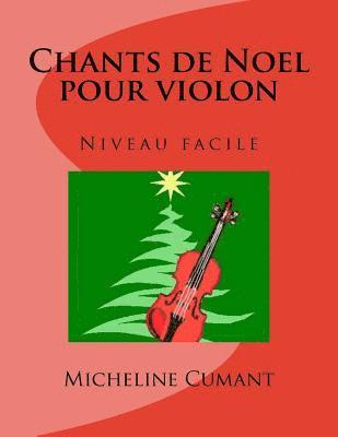 Micheline Cumant - Chants de Noel pour violon: Niveau facile, Häftad