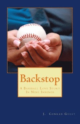 Backstop: A Baseball Love Story In Nine Innings 1