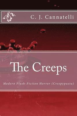 C. J. Cannatelli - The Creeps: Modern Flash-Fiction Horror (Creepypasta), Häftad