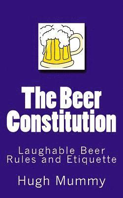 The Beer Constitution: Laughable Beer Rules and Etiquette 1