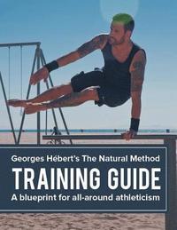 bokomslag The Natural Method: Training Guide: Programming according to Georges Hébert