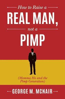 How to Raise a Real Man, not a Pimp: Momma Ho and the Pimp Generation 1