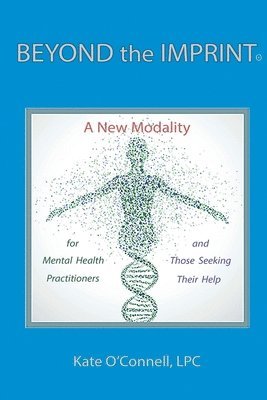 Beyond The Imprint: A New Modality for Mental Health Practitioners and Those Seeking Their Help 1