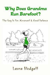 bokomslag Why Does Grandma Run Barefoot?: The Key to Fun Movement and Good Balance