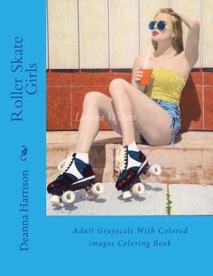 Roller Skate Girls: Adult Grayscale With Colored images Coloring Book 1
