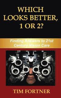 bokomslag Which Looks Better, 1 or 2?: Finding Answers to 21st Century Vision Care