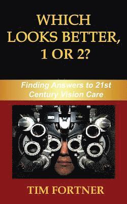 bokomslag Which Looks Better, 1 or 2?: Finding Answers to 21st Century Vision Care