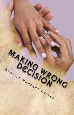 Apostle Vanzant Luster - Making Wrong Decision: Will Lead You in the Wrong Direction, Häftad