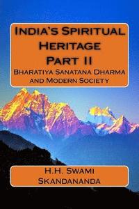bokomslag India's Spiritual Heritage Part II: Bharatiya Sanatana Dharma and Modern Society
